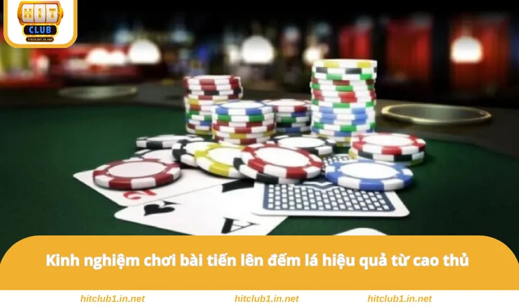 Kinh nghiệm chơi bài tiến lên đếm lá hiệu quả từ cao thủ